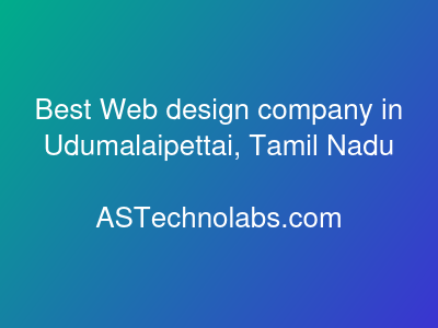 Best Web design company in Udumalaipettai, Tamil Nadu  at ASTechnolabs.com